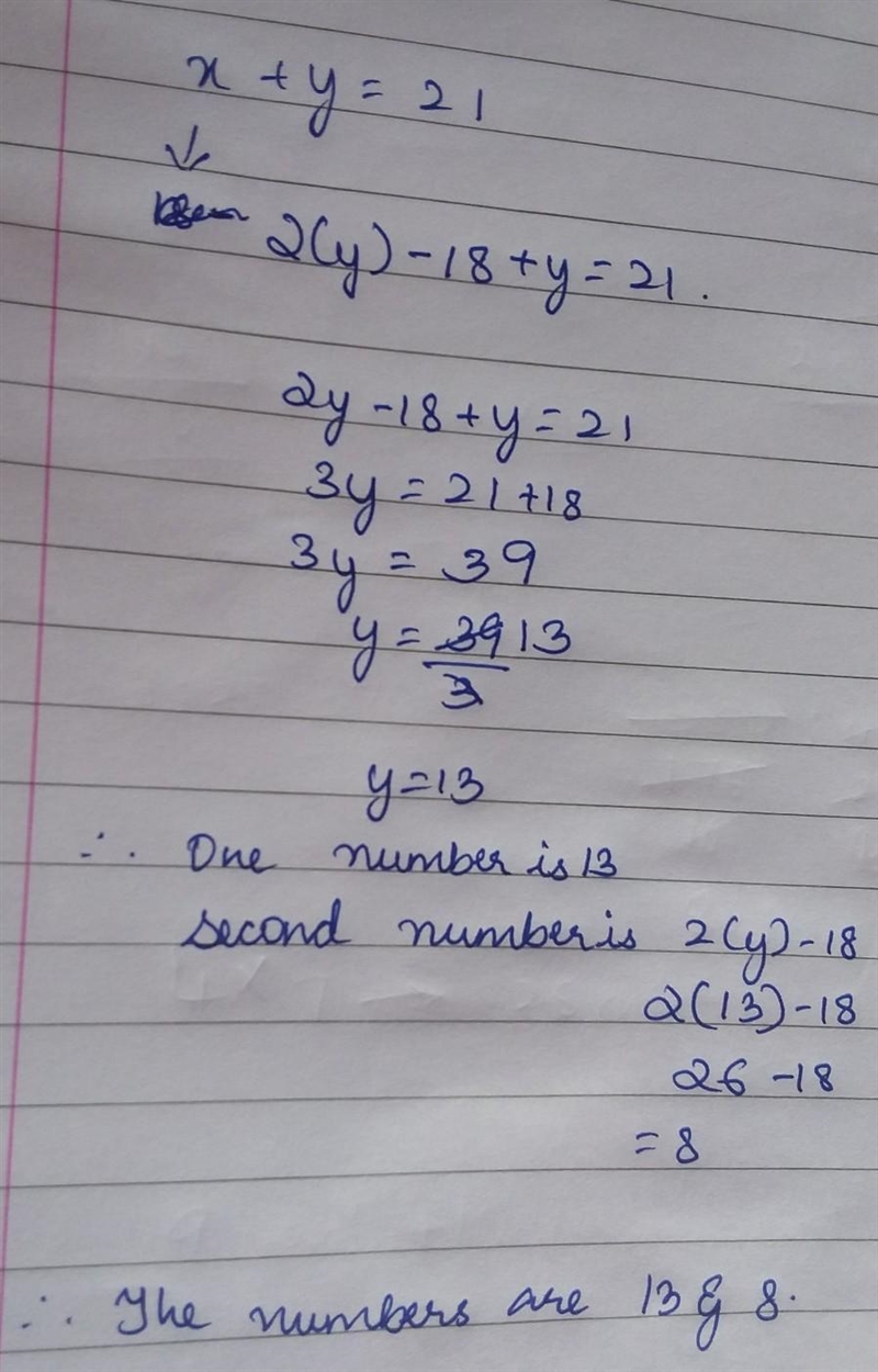 The sum of 2 numbers is 21. one number is 18 less than two times the other. find the-example-1