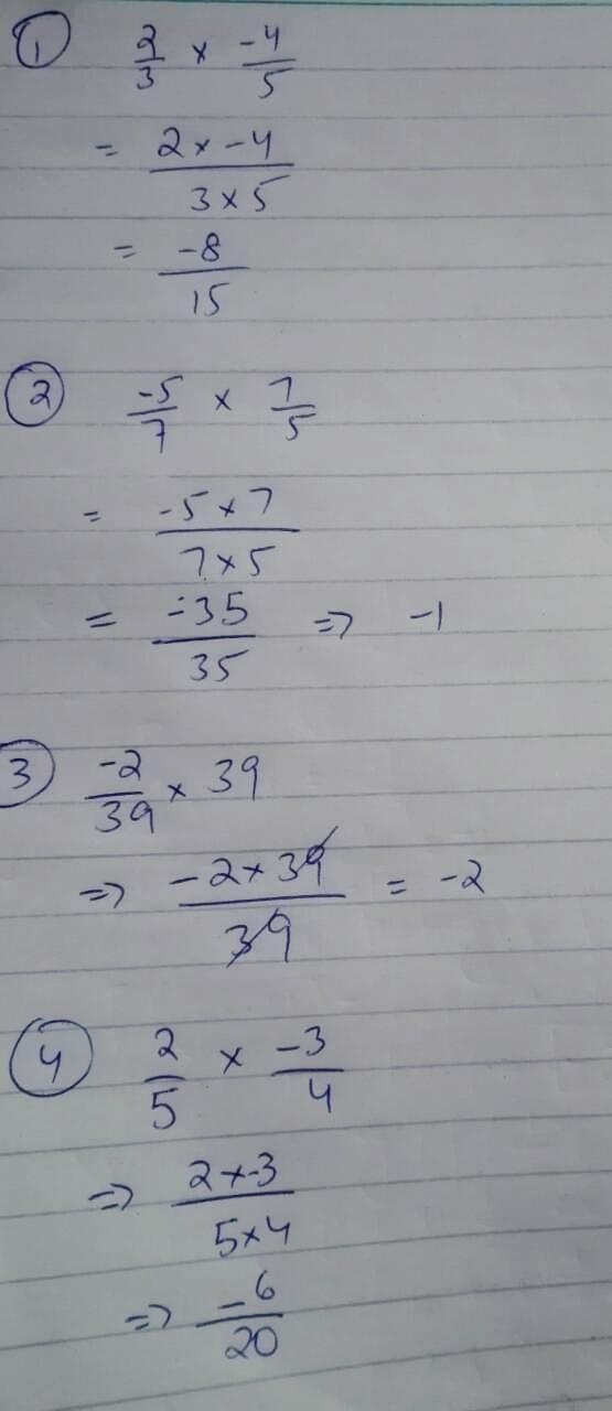 2/3*(-4/5) (-5/7)* (7/5) (-2/39)*39 (2/5)*(-3/4) Answers please urgent**-example-1