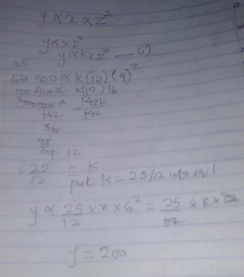 If y varies jointly as x and the square of z, and if y=400 when x=12 and z=4, then-example-1