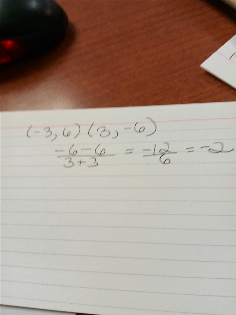 Find the slope intercept form of (-3,6) and (3,-6)-example-1