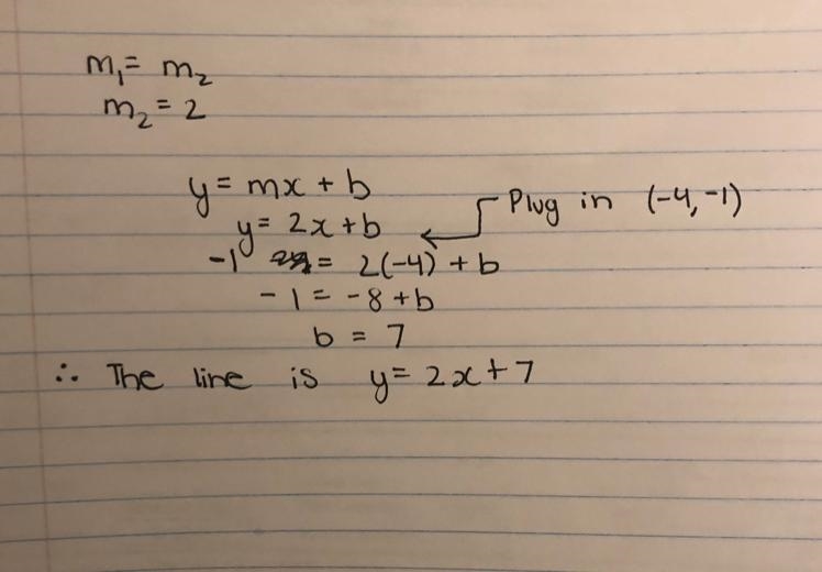 Parallel Lines A line is parallel to y = 2x - 8 and intersects the point (-4,-1). What-example-1