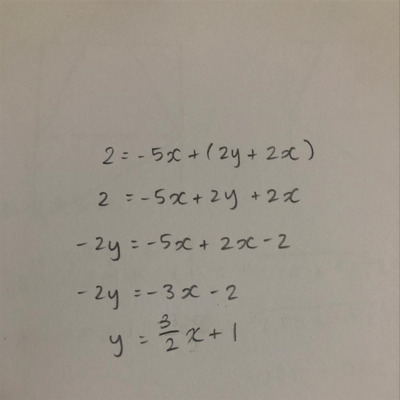 Rewrite the equation 2 = -5x + (2y + 2x) in slope intercept form (y = mx + b or y-example-1