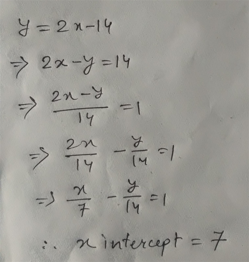 What is the x -intercept of the graph y = 2 x - 14? -14 -7 0 7-example-1