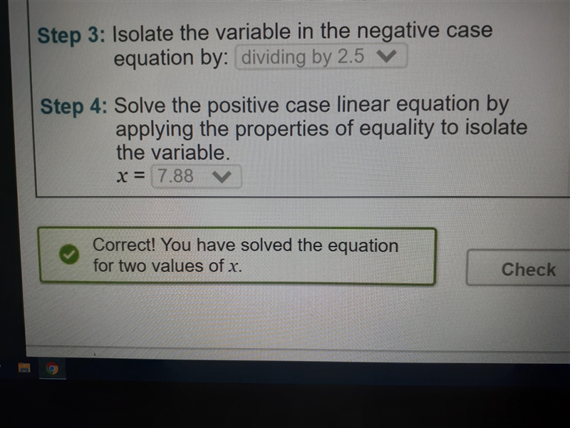 Solve for x in this equation: 2.5x – 6.8 = 12.9 Negative case: Positive case:-example-2