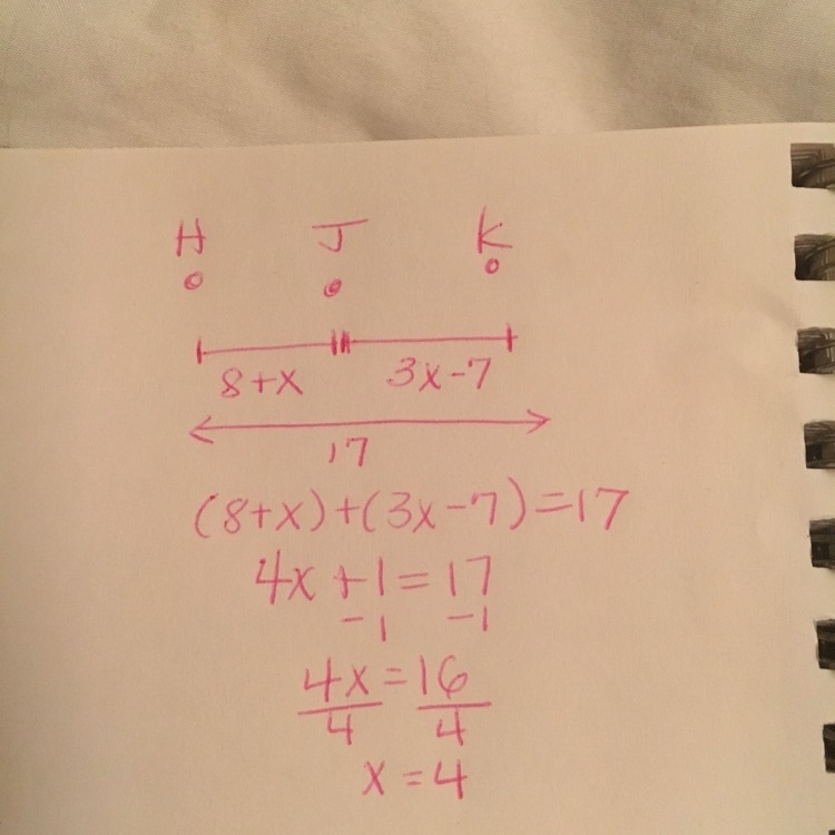 Given that J is between H and K. zIf HJ=8+×,JK=3x -7 and HK=17 Find x-example-1