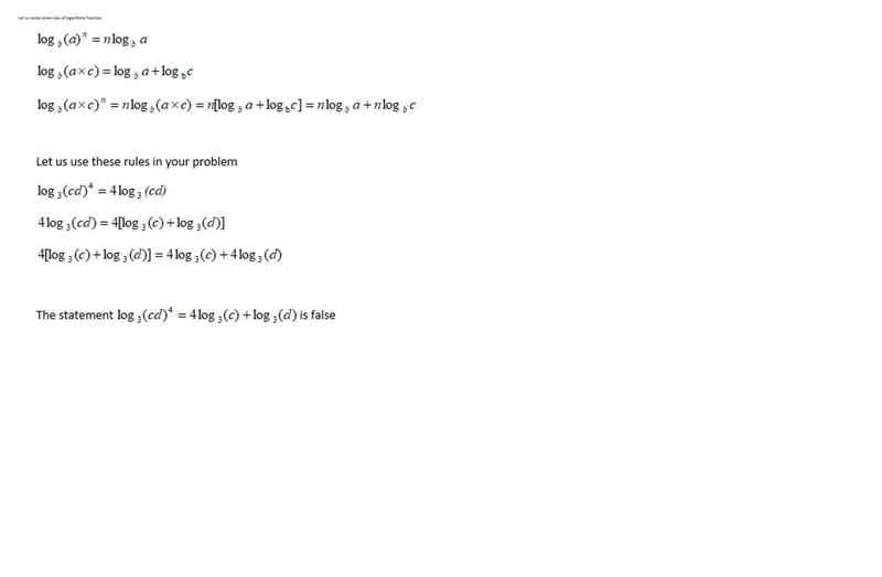 IS the given statement true or false? log3 (cd)^4= 4 log3 (c)+log3 (d)-example-1