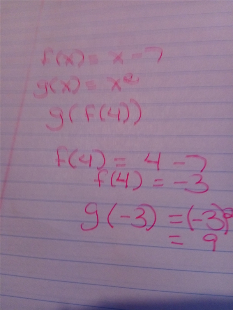 If given f(x)=x-7 and g(x)= x^2 how would you find g(f(4))?-example-1