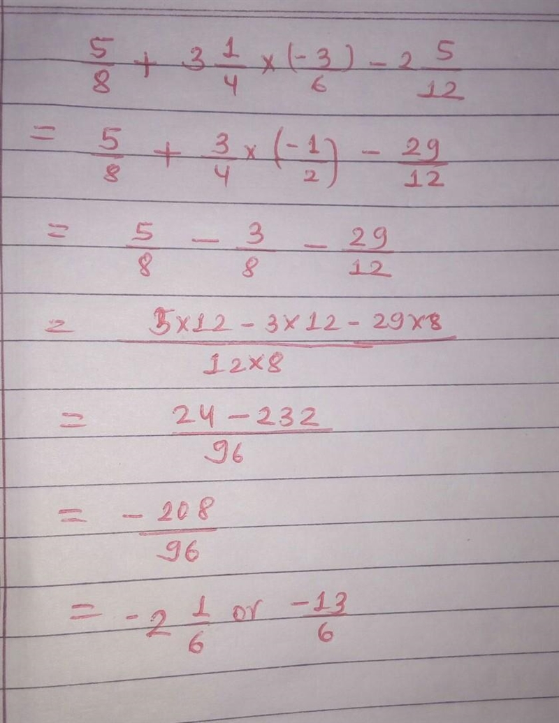 I really need help with this don't understand it please. 5/8 + 3 1/4 × -3/6 - 2 5/12 =?-example-1