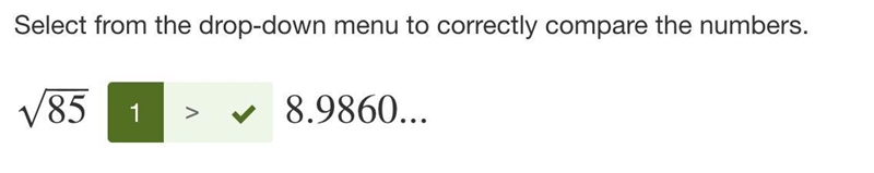 Select from the drop-down menu to correctly compare the numbers. 85‾‾‾√ 8.9860...-example-1