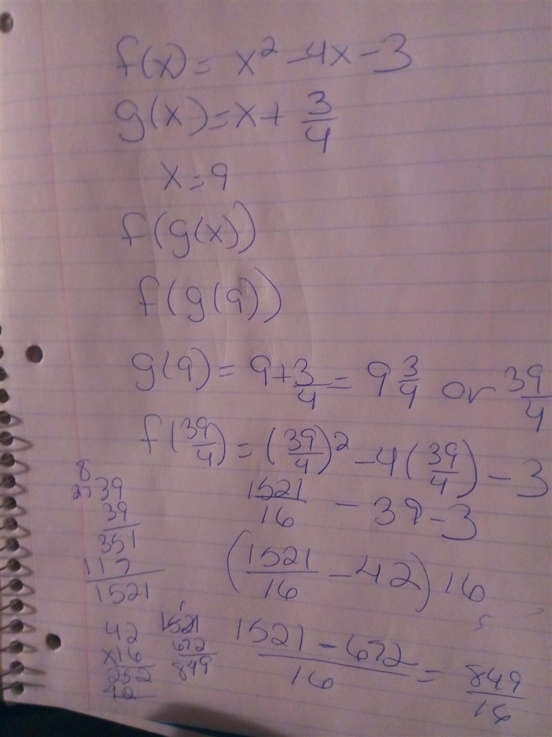 Given that f(x)=x^2-4x-3 and g(x)= x+3/4, solve for f(g(x)) when x =9-example-1