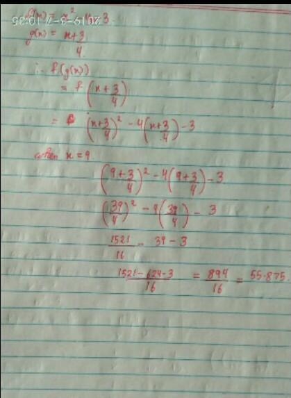 Given that f(x)=x^2-4x-3 and g(x)= x+3/4, solve for f(g(x)) when x =9-example-1