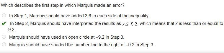 HURRY !! Marquis used the steps below to find the solution to the inequality -5.6 _&gt-example-1