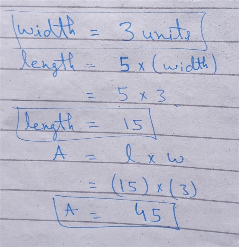 A rectangle has a width of 3 units. The rectangle's length is 5 times its width. What-example-1