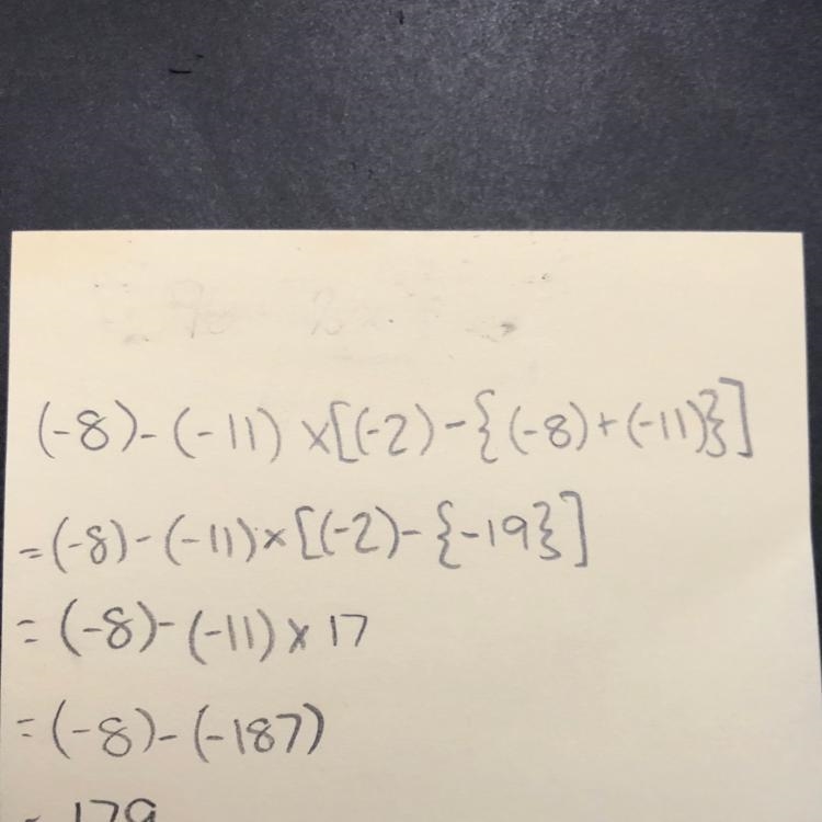 (-8) - (-11) x [(-2) - {(-8)+(-11)}] NEED ANSWER ASAP-example-1