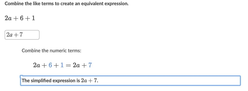 Combine the like terms to create an equivalent expression 2a+6+1​-example-1