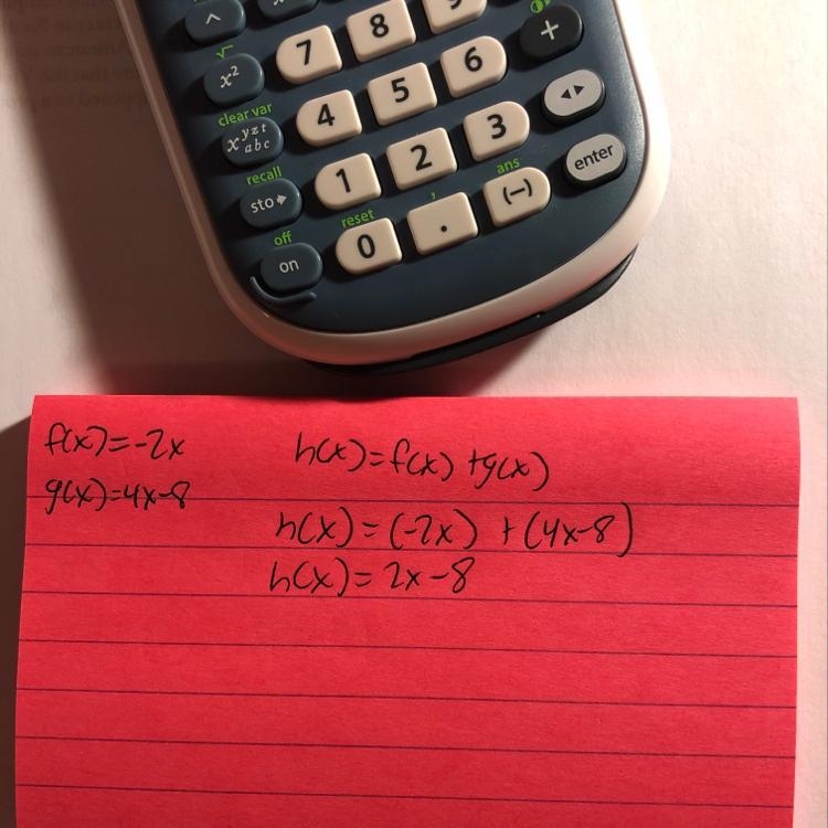 Given f(x) = -2x and g(x) = 4x - 8, find h(x) = f(x) +g(x)​-example-1