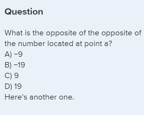 What is the opposite of the opposite of the number located at point a? A) −9 B) −19 C-example-1