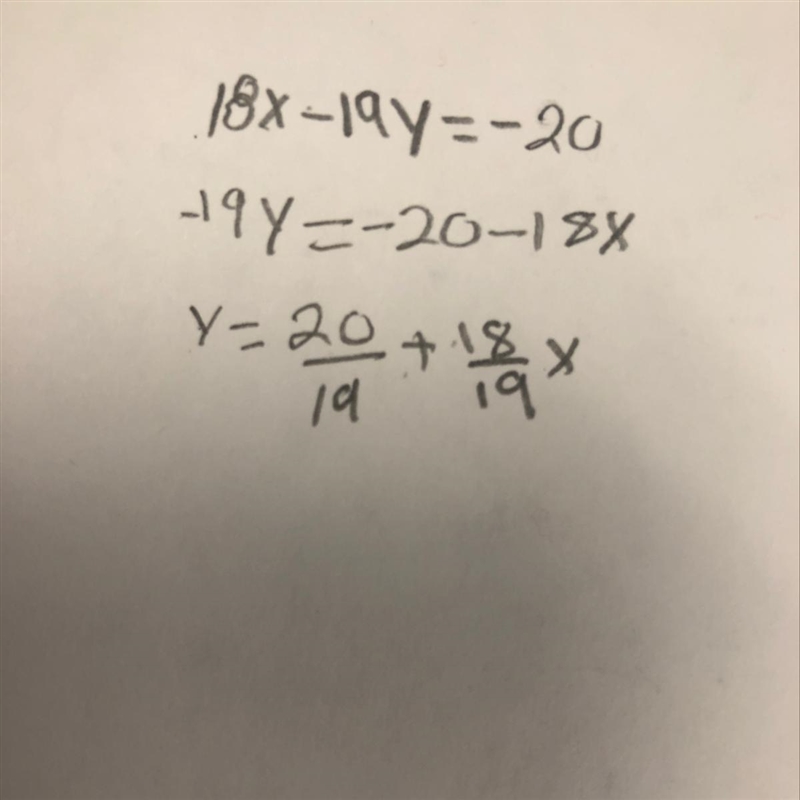 Rewrite the following equation in slope-intercept form. 18x − 19y = -20-example-1