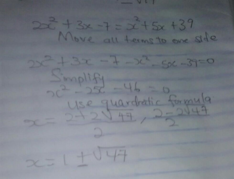 Solve for x in the equation 2x^2+3x-7=x^2+5x+39-example-1