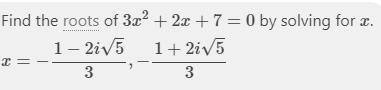 The roots of the equation 3x^2+2x+7=0​-example-1