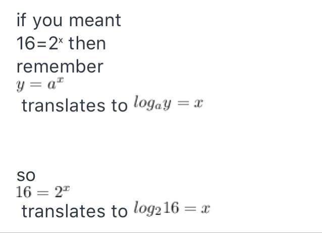 Express 16=2x as a logarithmic equation-example-1