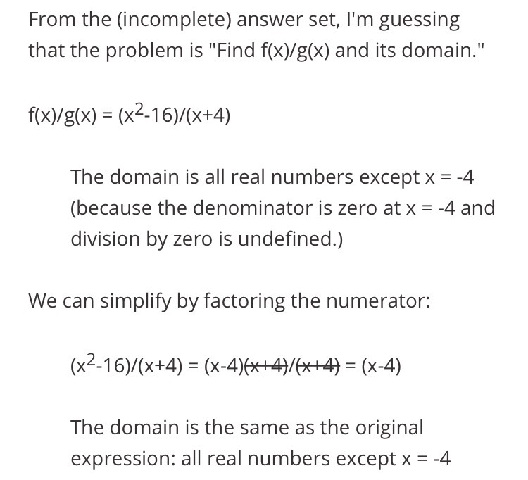 Let f(x) = x^2-16 and g(x)=x+4. Find the f/g and its domain-example-1