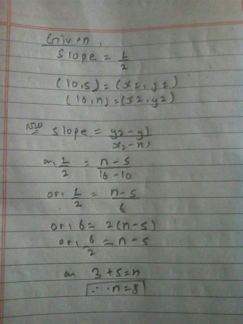 A line has a slope of 1/2 between the points (10,5) and (16,n). What is the value-example-1