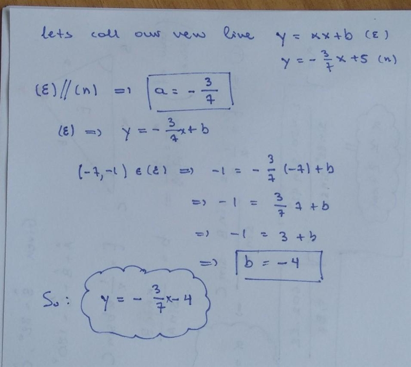 The line parallel to y = -3/7x +5 and passing through the point (-7,-1) as a equation-example-1