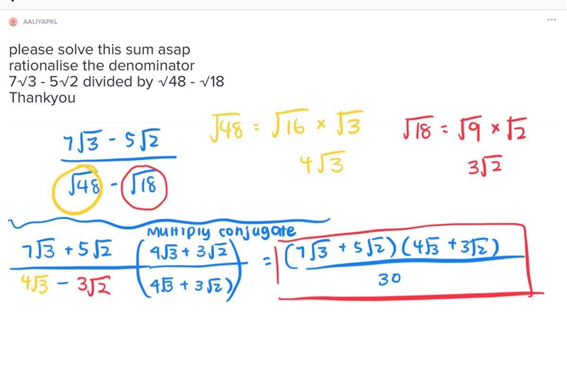 Please solve this sum asap rationalise the denominator 7√3 - 5√2 divided by √48 - √18 Thankyou-example-1