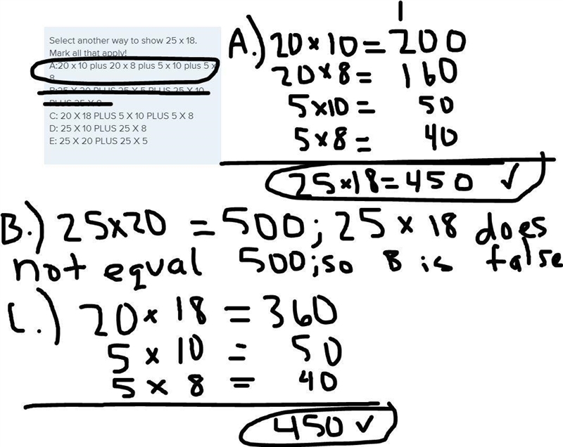 Select another way to show 25 x 18. Mark all that apply! A:20 x 10 plus 20 x 8 plus-example-1