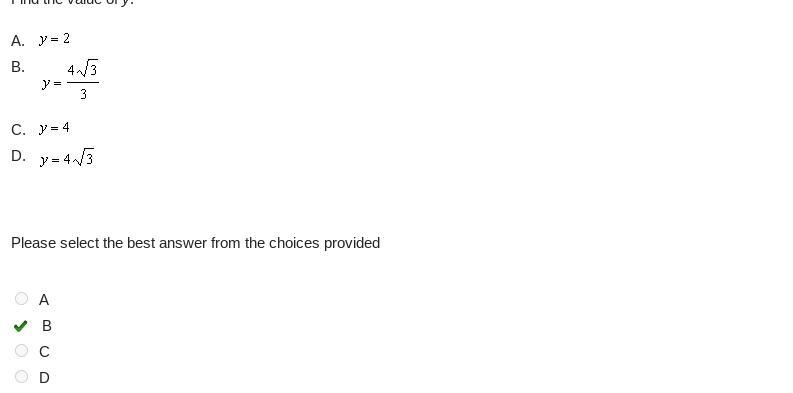 Find the value of y A.y= 2 B.y= 4 square root 3 /3 C.y=4 D.y= 4 square root 3-example-1
