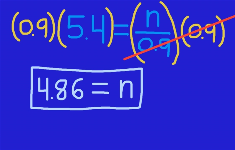 Solve 5.4 = n/-0.9 Answers: a. -4.86 b. -48.6 c. 48.6 d. 4.86-example-1