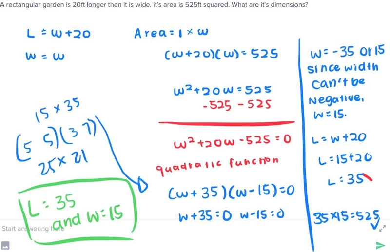 A rectangular garden is 20ft longer then it is wide. it’s area is 525ft squared. What-example-1