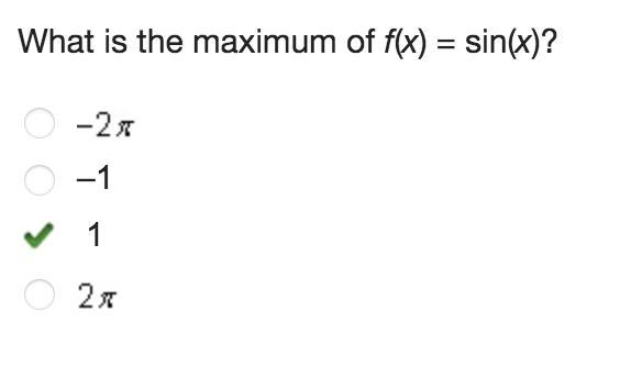 What is the maximum of f(x) = sin(x)? a. - 2\pi b. -1 c. 1 d.2\pi ​-example-1