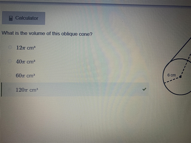 What is the volume of this oblique cone? A. 12 π cm^3 B. 40 π cm^3 C. 60 π cm^3 D-example-1