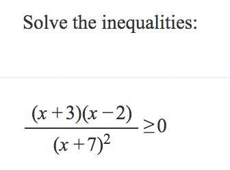 Solve the inequalities: (x+3)(x-2)/(x+7)^2≥0.-example-1