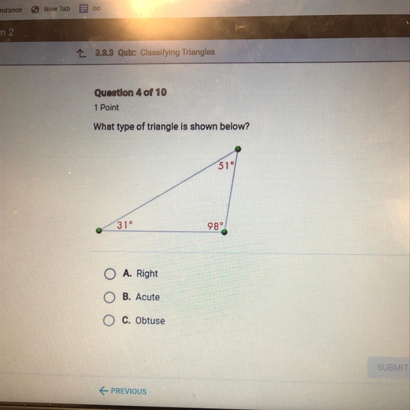 What type of triangle is shown below? O A. Right O B. Acute C. Obtuse-example-1