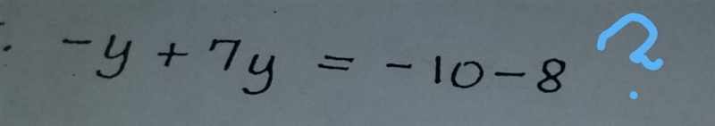 -y+7y=-10-8 I need help for this problem for Pre-Algebra ​-example-1