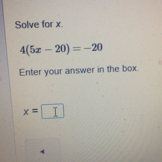 Solve for x.4(5x-20)=-20-example-1