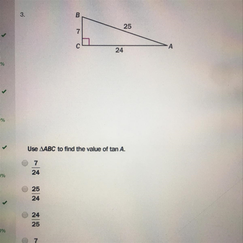 Use ABC to find the value of tan A a. 7/24 b. 25/24 c. 24/25 d. 7/25-example-1