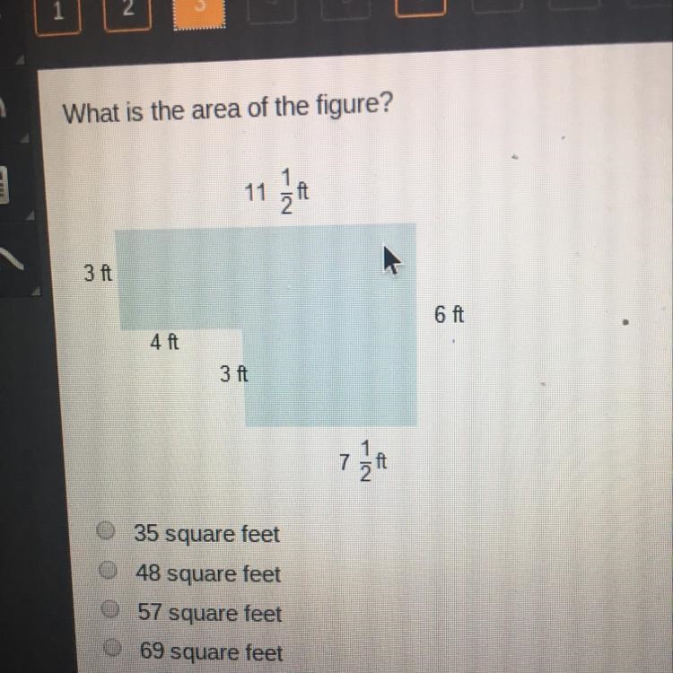 What is the area of the figure? 11 1 / 1 3 ft 6 ft 4 ft 3 ft NI O 35 square feet 48 square-example-1