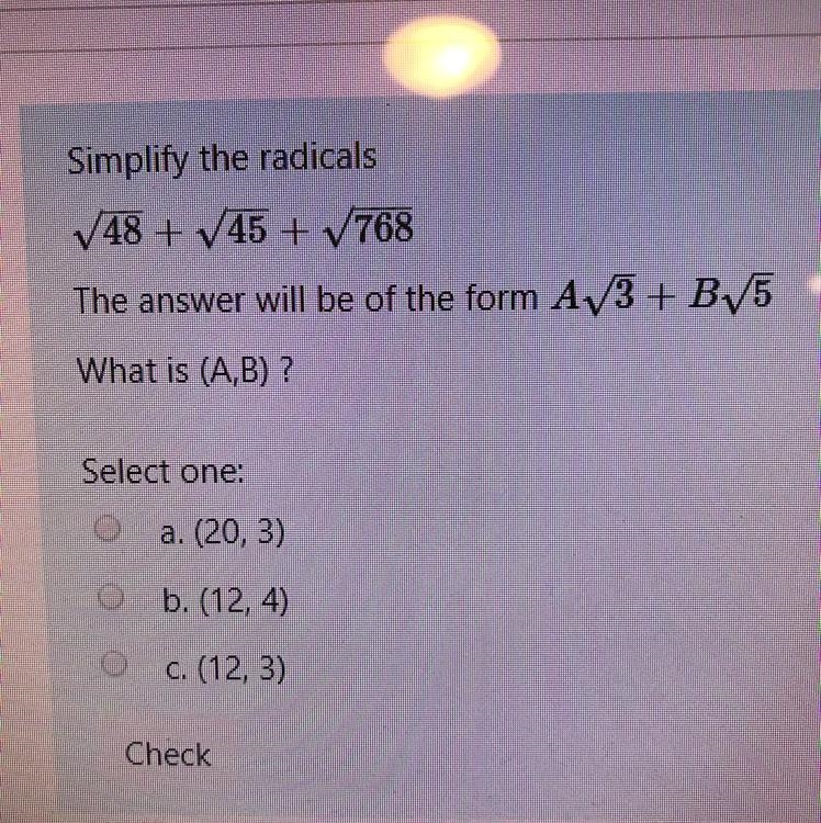 Simplify the radicals 48 + 45 + 768 The answer will be of the form A/3 + B15 What-example-1