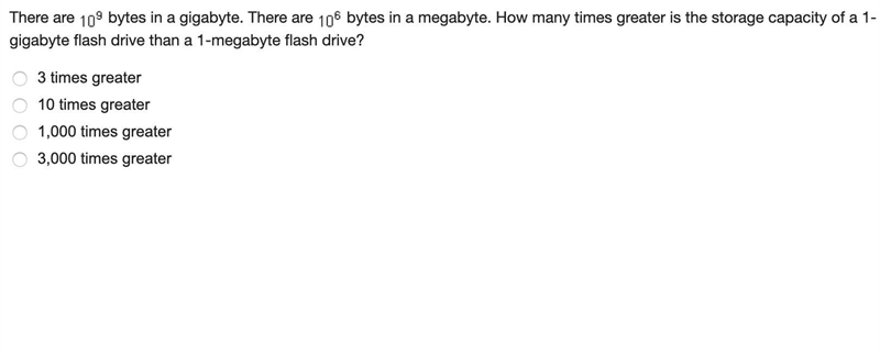 There are bytes in a gigabyte. There are bytes in a megabyte. How many times greater-example-1