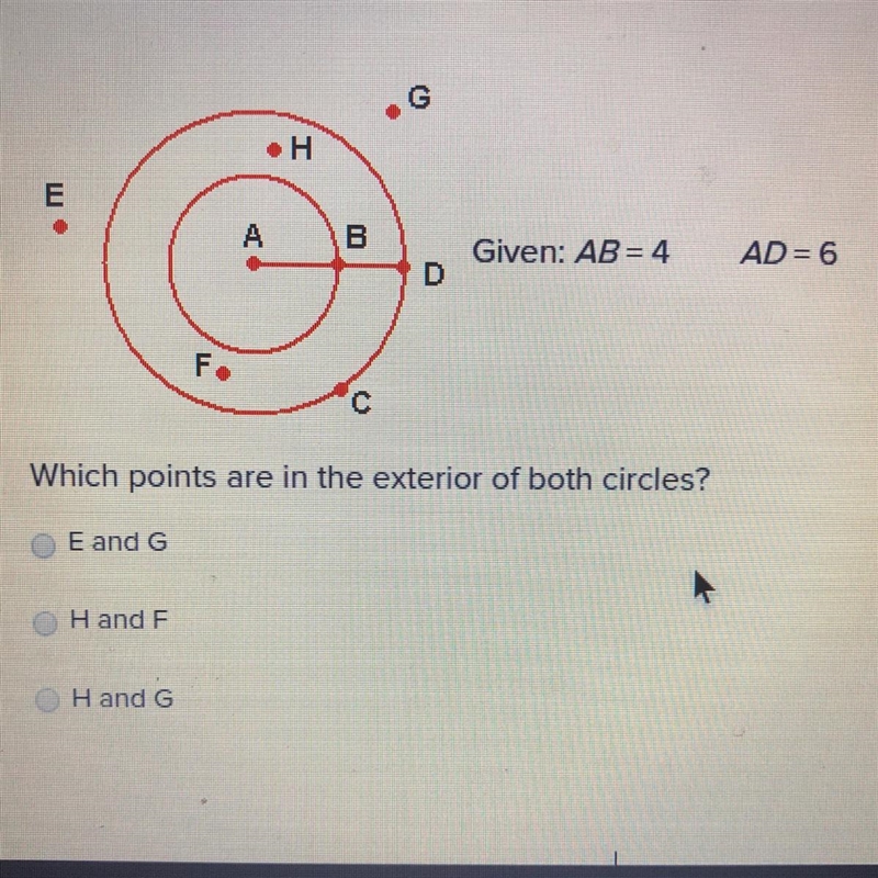 Given: AB= 4 AD= 6 Which points are in the exterior of both circles? E and G H and-example-1