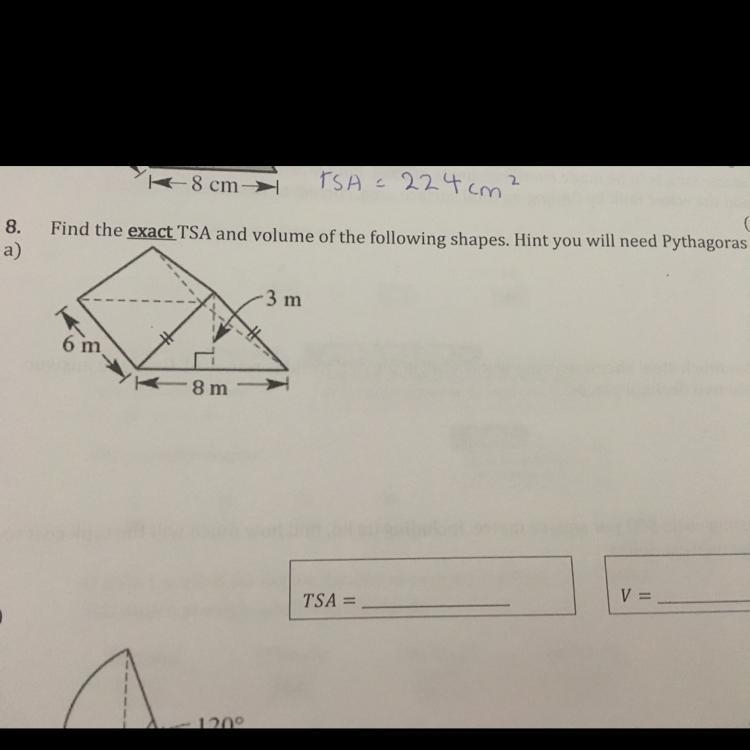 Find the exact TSA (total surface area) and volume of the following shape. You will-example-1