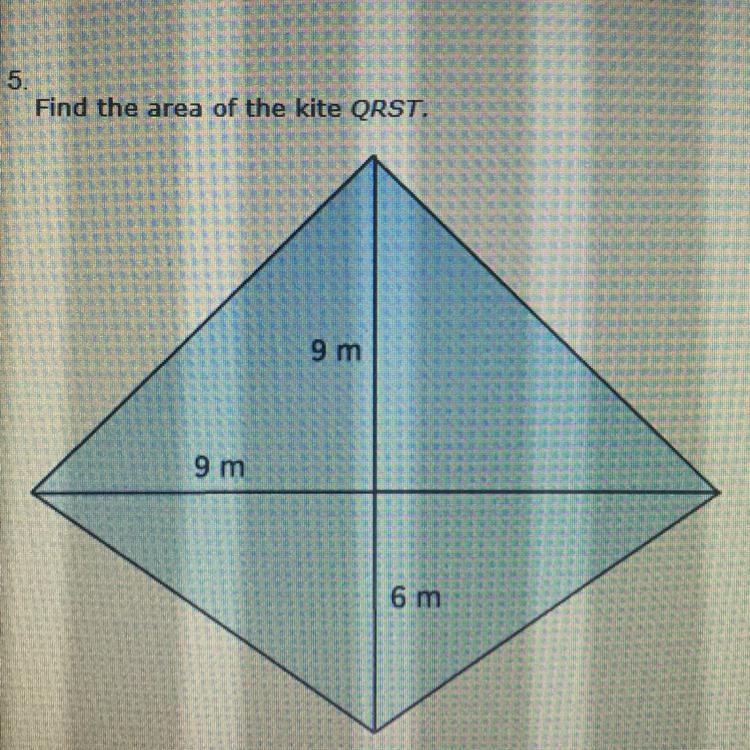 Find the area of the kite QRST. HELP PLEASE!!! A. 90m^2 B. 108m^2 C. 216 m^2 D. 135 m-example-1