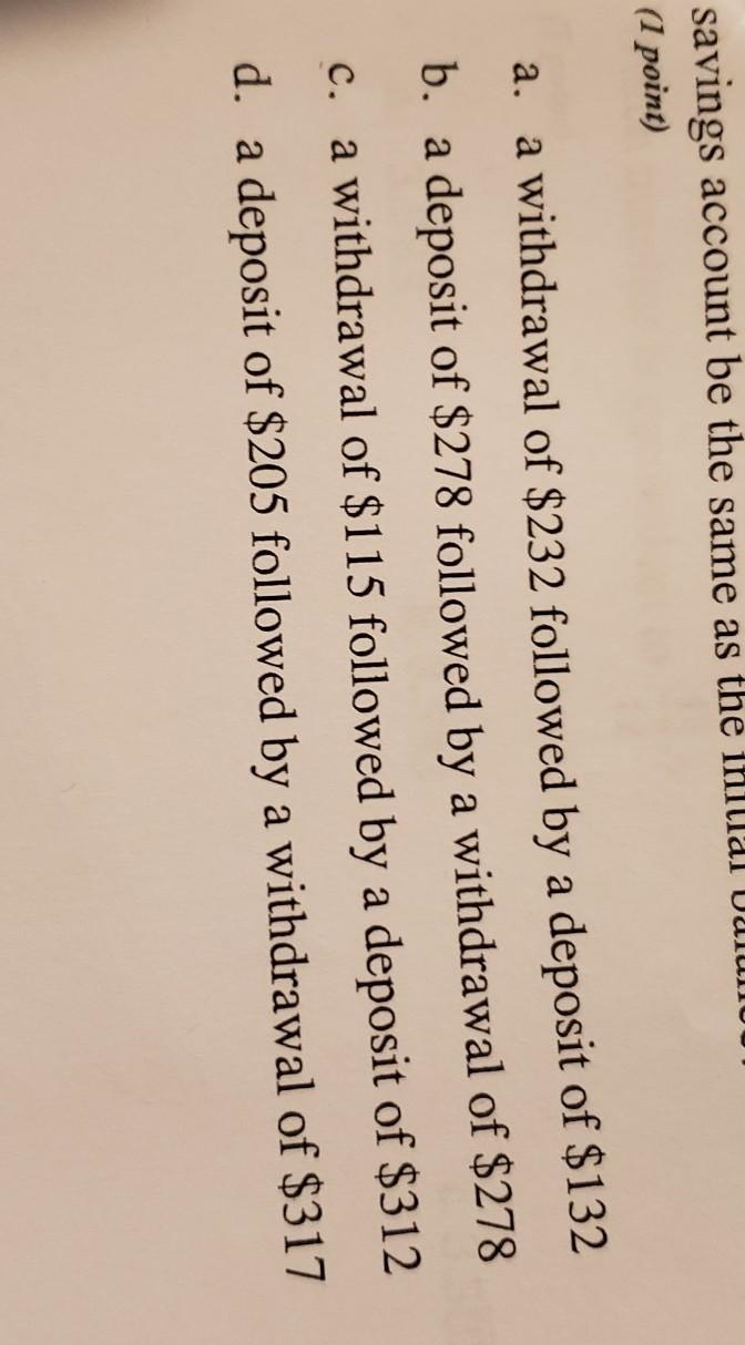 Al balance of a savings account was $275. After which transactions will the balance-example-1