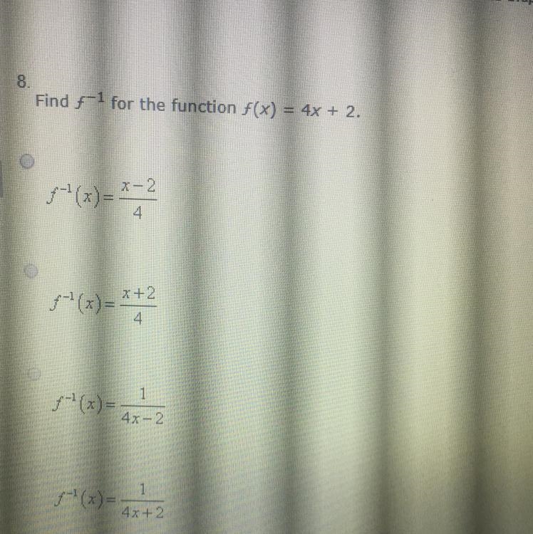 Find f-1 for the function f(x)=4x+2 MATH 3 question. 10 points. HELP NEEDED.-example-1