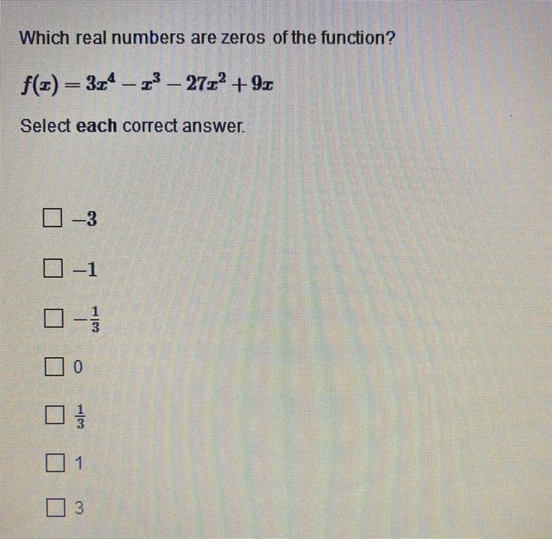 20 Points!!!! Which real numbers are zeros of the function? f(x)=3x^4-x^3-27x^2+9x-example-1