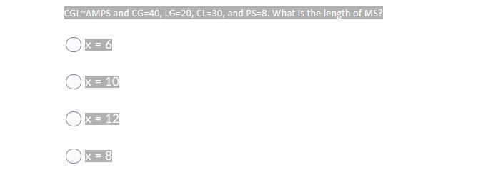 MATH HELP ASAPPPPP!!! CGL~∆MPS and CG=40, LG=20, CL=30, and PS=8. What is the length-example-1